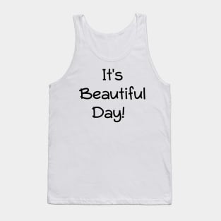 Its a beautiful day Tank Top